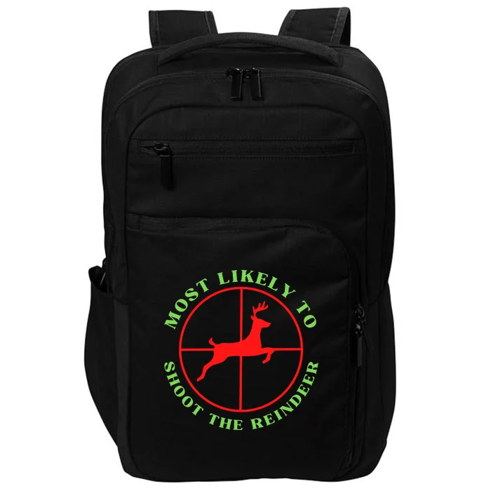 Funny Hunting Gift For Hunter Most Likely To Shoot The Reindeer Impact Tech Backpack