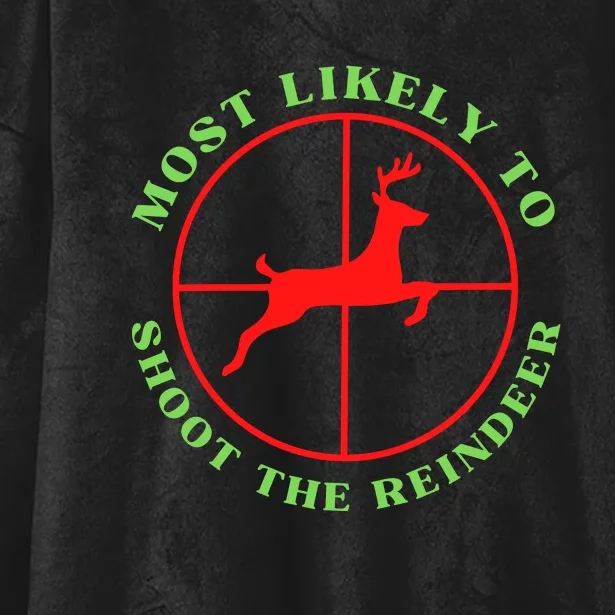 Funny Hunting Gift For Hunter Most Likely To Shoot The Reindeer Hooded Wearable Blanket