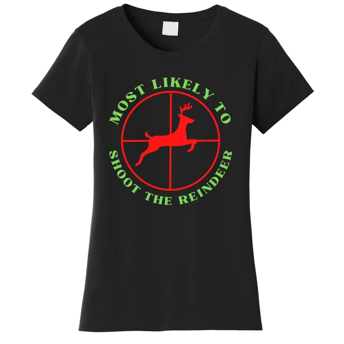 Funny Hunting Gift For Hunter Most Likely To Shoot The Reindeer Women's T-Shirt