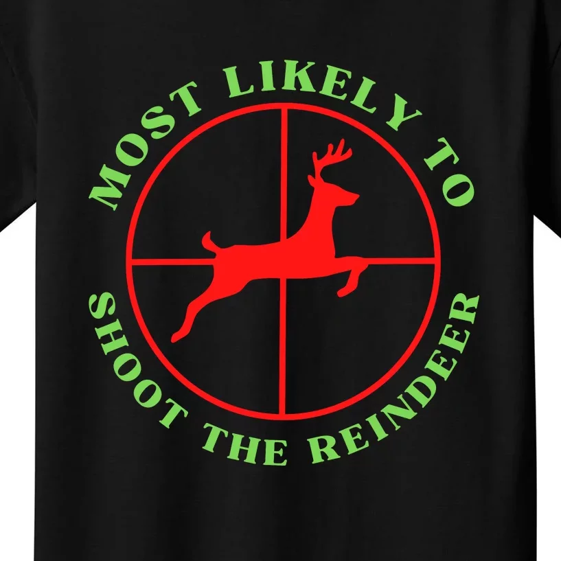 Funny Hunting Gift For Hunter Most Likely To Shoot The Reindeer Kids T-Shirt