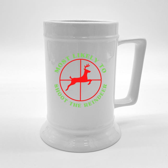 Funny Hunting Gift For Hunter Most Likely To Shoot The Reindeer Front & Back Beer Stein