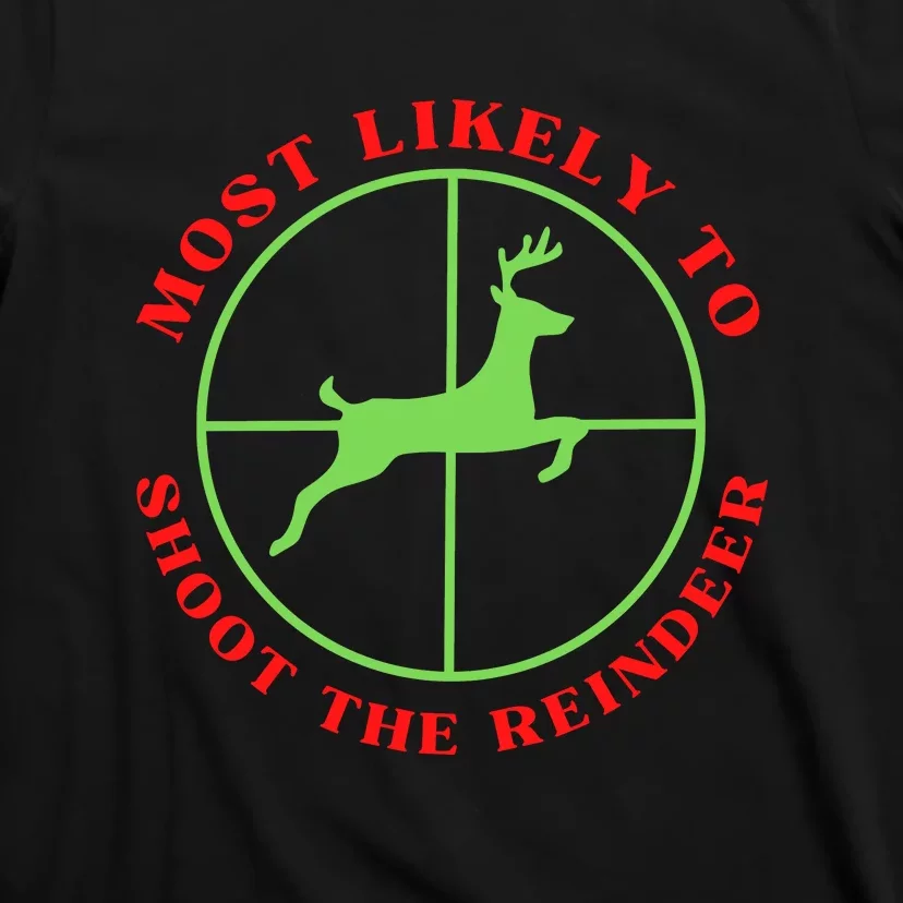 Funny Hunting Gift For Hunter Most Likely To Shoot The Reindeer T-Shirt