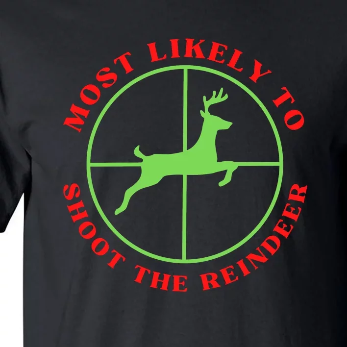 Funny Hunting Gift For Hunter Most Likely To Shoot The Reindeer Tall T-Shirt