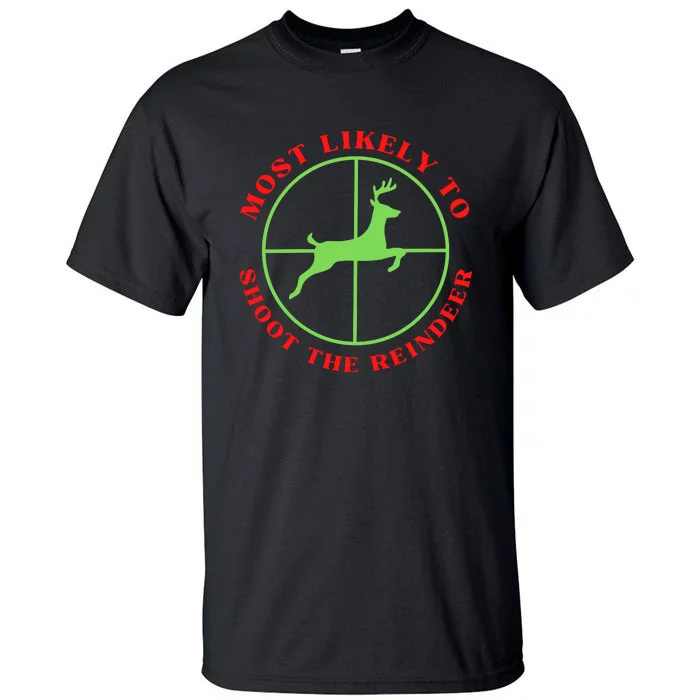 Funny Hunting Gift For Hunter Most Likely To Shoot The Reindeer Tall T-Shirt