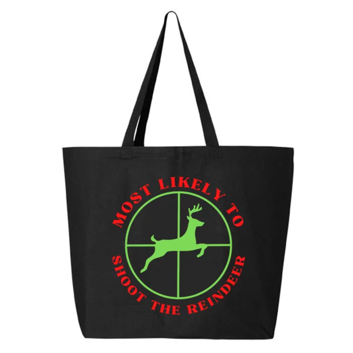 Funny Hunting Gift For Hunter Most Likely To Shoot The Reindeer 25L Jumbo Tote