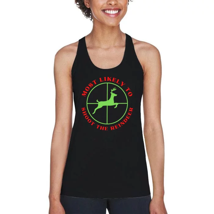 Funny Hunting Gift For Hunter Most Likely To Shoot The Reindeer Women's Racerback Tank