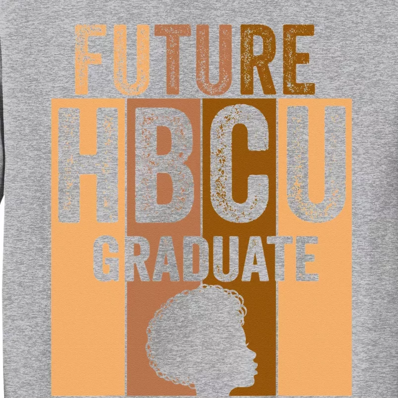 Future HBCU Grad History Black College  Melanin Tall Sweatshirt