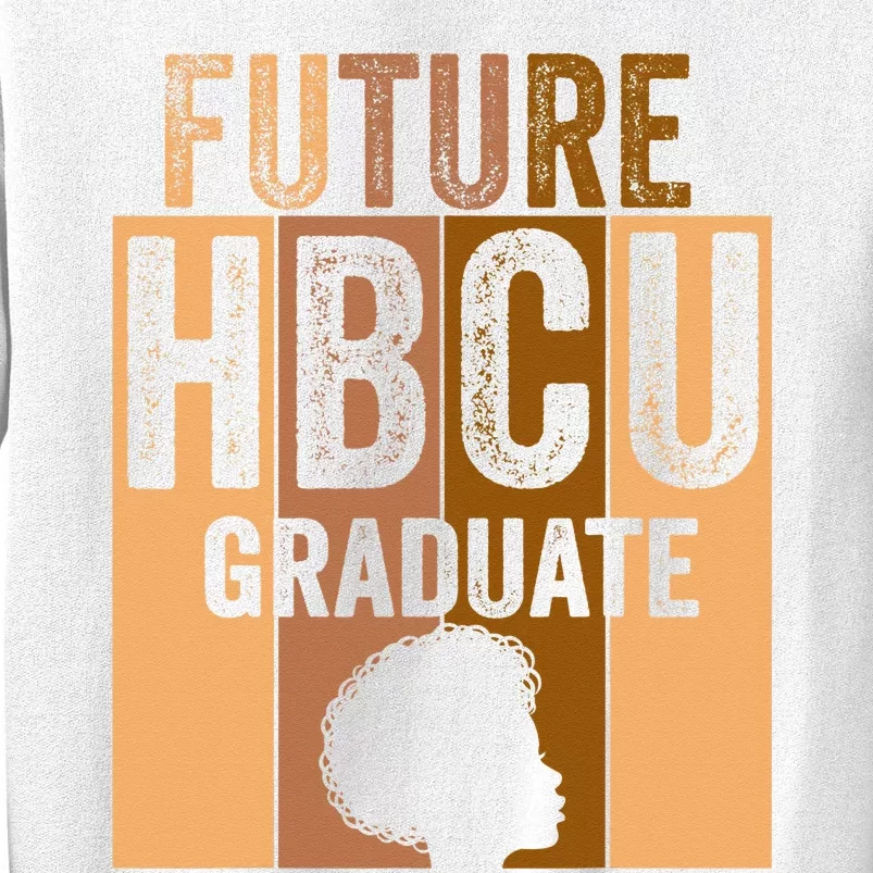 Future HBCU Grad History Black College  Melanin Sweatshirt