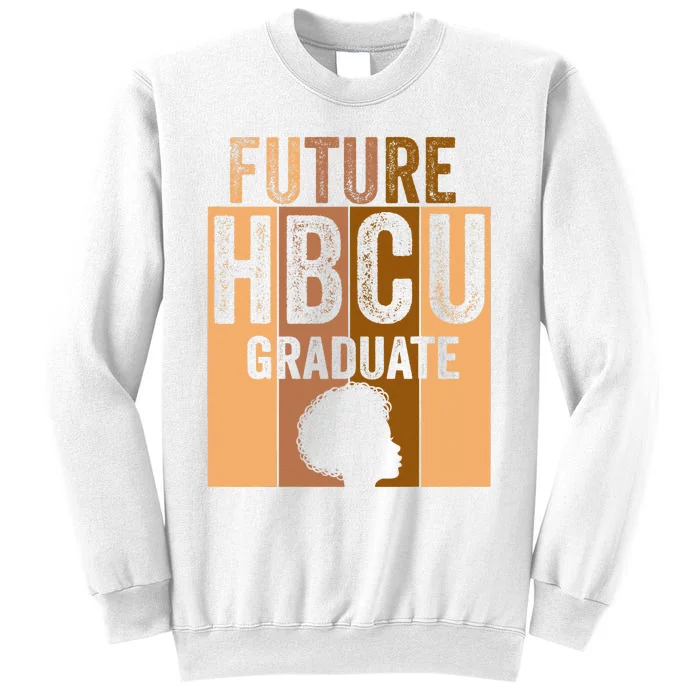 Future HBCU Grad History Black College  Melanin Sweatshirt