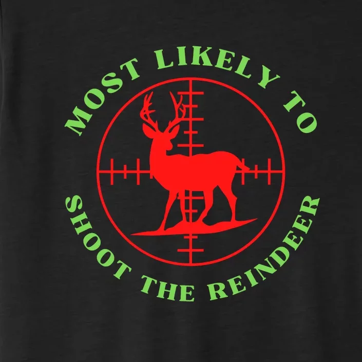 Funny Hunting Gift For Hunter Most Likely To Shoot The Reindeer ChromaSoft Performance T-Shirt