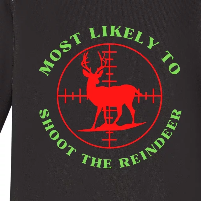 Funny Hunting Gift For Hunter Most Likely To Shoot The Reindeer Baby Long Sleeve Bodysuit