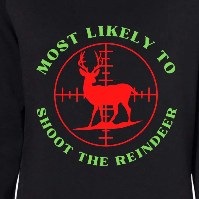 Funny Hunting Gift For Hunter Most Likely To Shoot The Reindeer Womens California Wash Sweatshirt