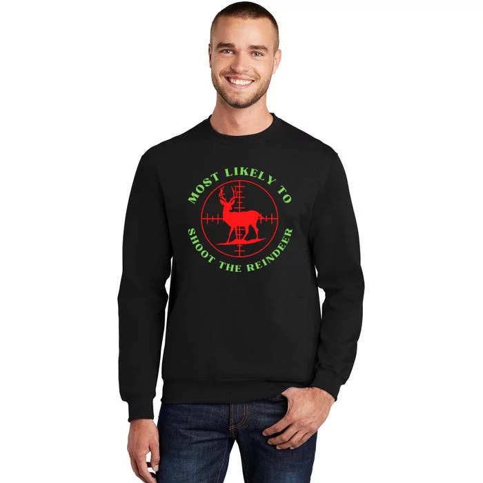 Funny Hunting Gift For Hunter Most Likely To Shoot The Reindeer Tall Sweatshirt