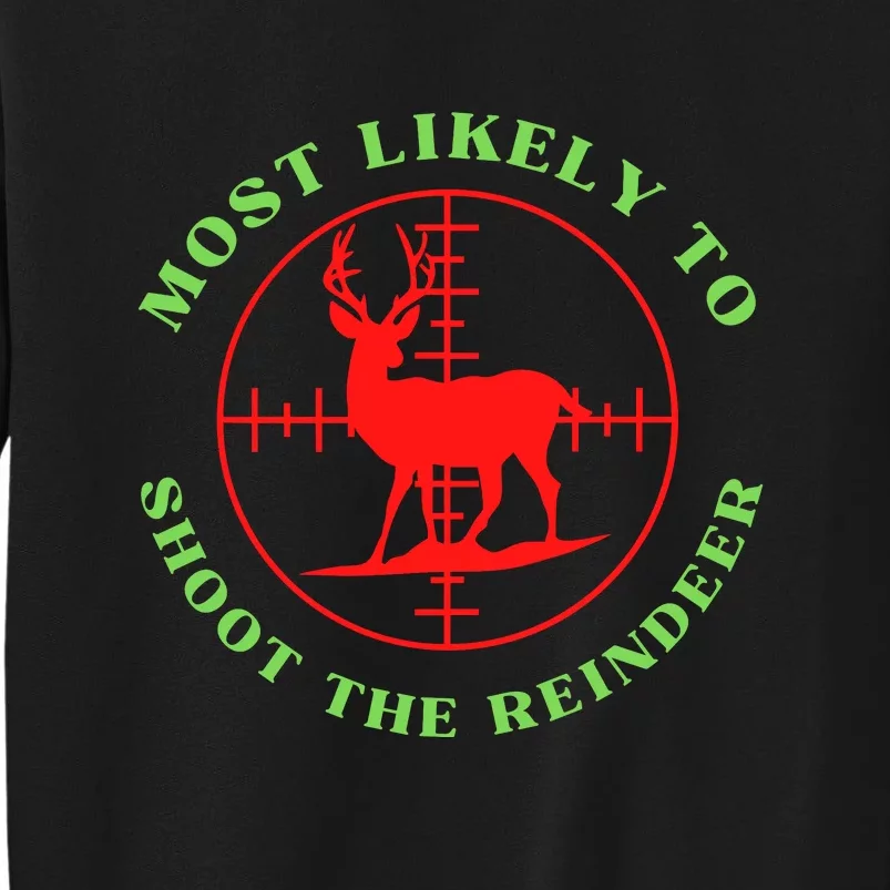 Funny Hunting Gift For Hunter Most Likely To Shoot The Reindeer Tall Sweatshirt