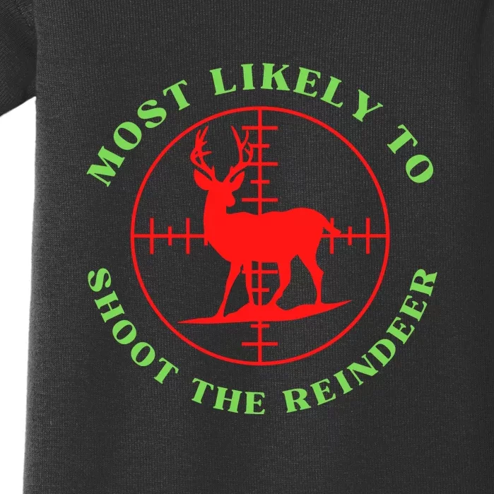 Funny Hunting Gift For Hunter Most Likely To Shoot The Reindeer Baby Bodysuit