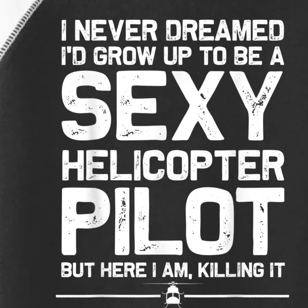 Funny Helicopter Gift Men Women Cool Sexy Helicopter Pilot Toddler Fine Jersey T-Shirt