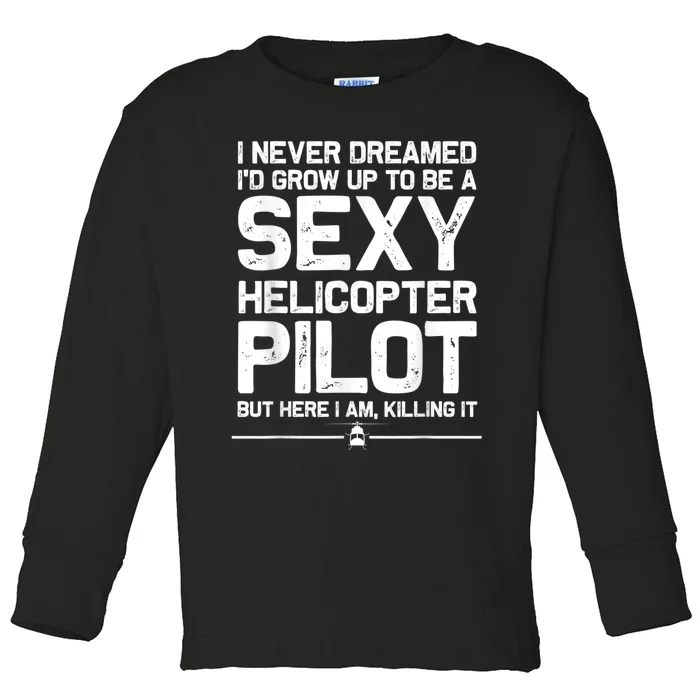 Funny Helicopter Gift Men Women Cool Sexy Helicopter Pilot Toddler Long Sleeve Shirt