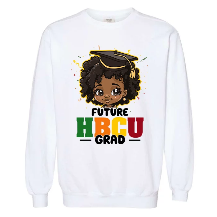 Future Hbcu Grad Girl Graduation Historically Black College Garment-Dyed Sweatshirt