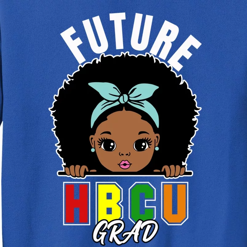 Future Hbcu Grad Graduation Historically Black College Gift Tall Sweatshirt