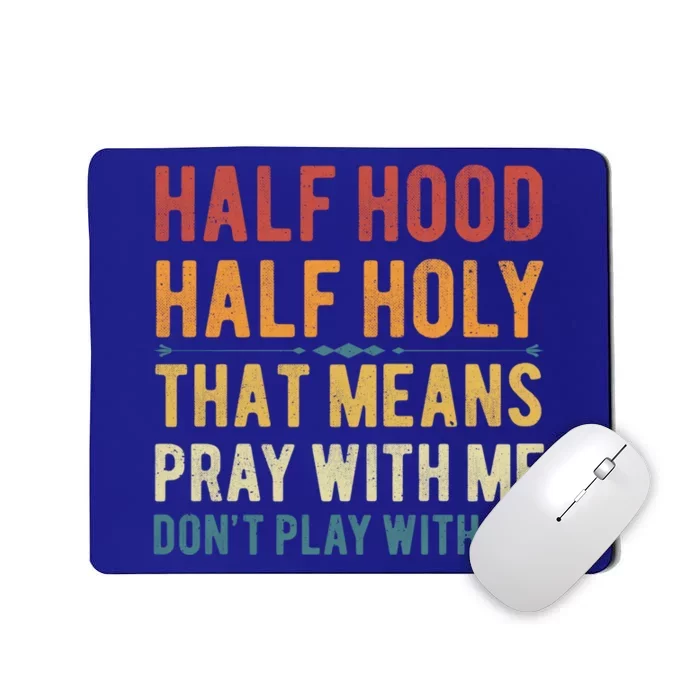 Funny Half Hood Half Holy Pray With Me Christian Vintage Gift Mousepad