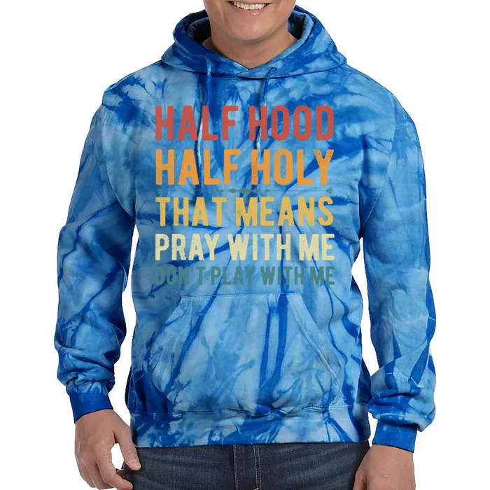 Funny Half Hood Half Holy Pray With Me Christian Vintage Gift Tie Dye Hoodie