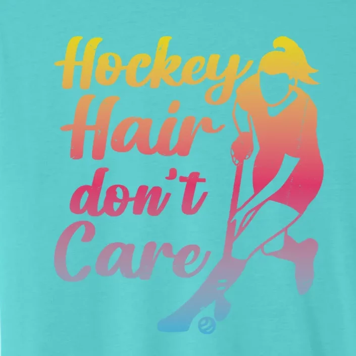 Field Hockey Hockey Hair Dont Care Gift ChromaSoft Performance T-Shirt