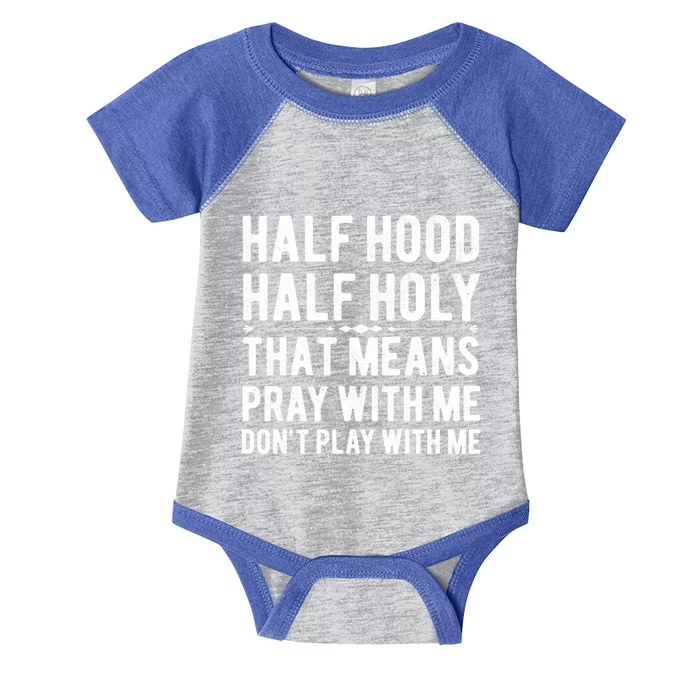 Funny Half Hood Half Holy Pray With Me Christian Vintage Gift Infant Baby Jersey Bodysuit