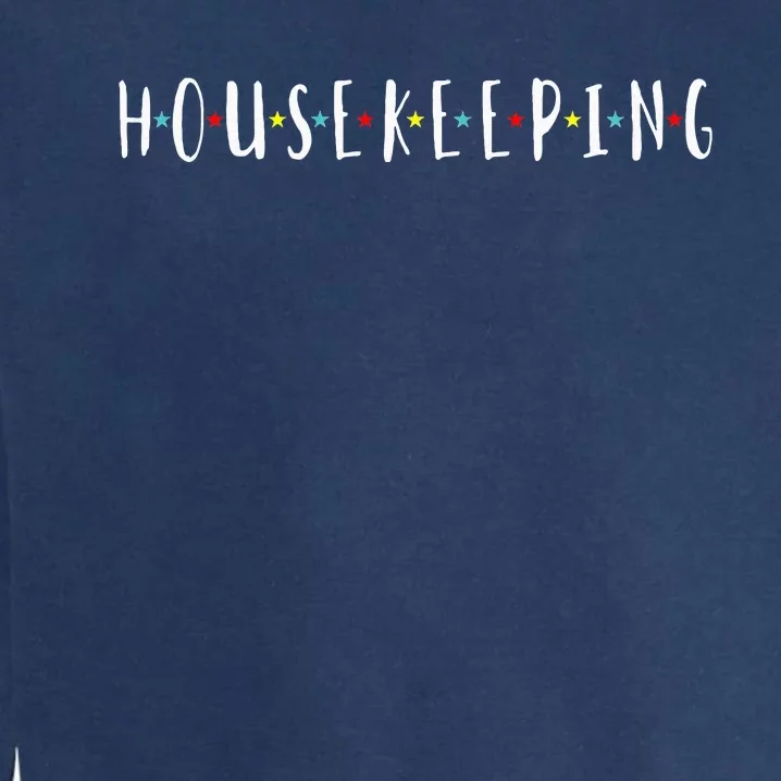 Funny Housekeeping Housekeeper Homemaker Funny Cleaning Garment-Dyed Sweatshirt