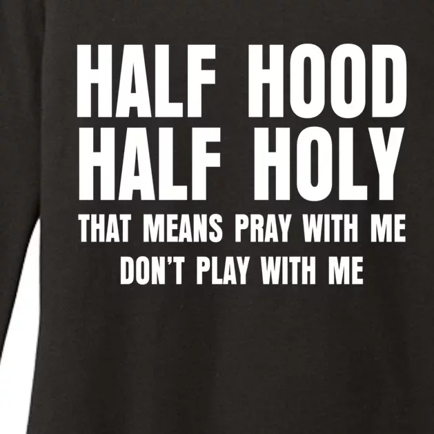 Funny Half Hood Half Holy That Means Pray With Me Design Meaningful Gift Womens CVC Long Sleeve Shirt