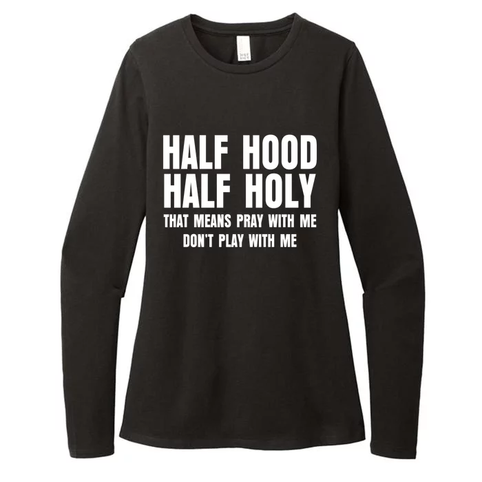 Funny Half Hood Half Holy That Means Pray With Me Design Meaningful Gift Womens CVC Long Sleeve Shirt