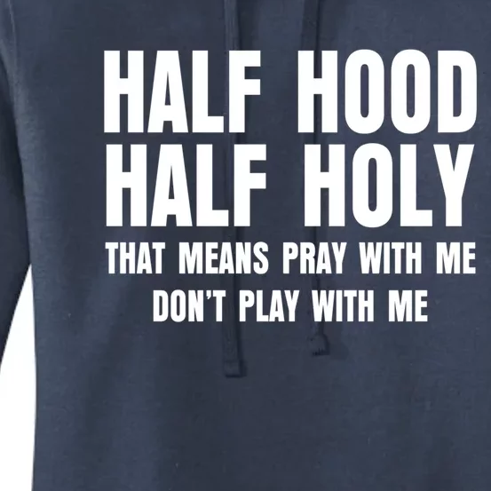 Funny Half Hood Half Holy That Means Pray With Me Design Meaningful Gift Women's Pullover Hoodie