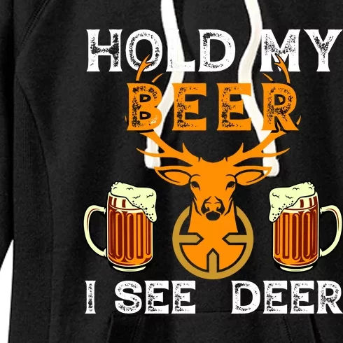 Funny Hunting Hold My Beer I See A Deer Women's Fleece Hoodie