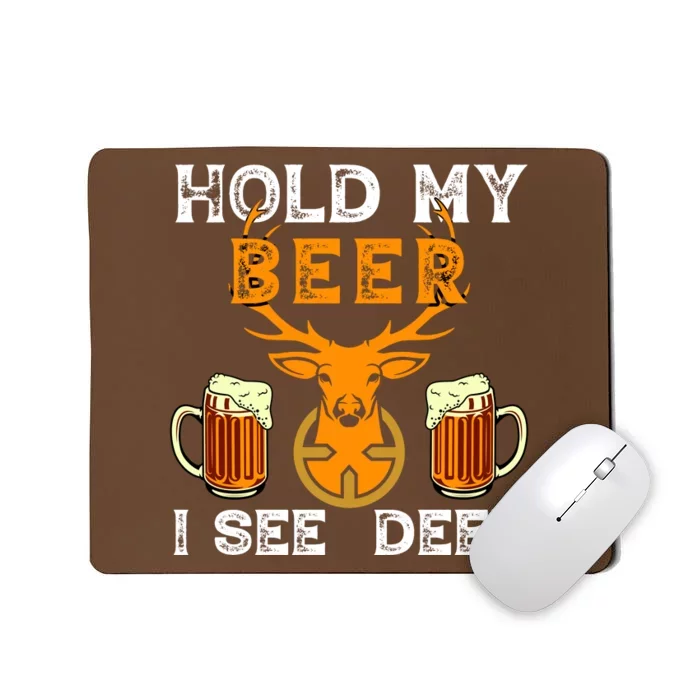 Funny Hunting Hold My Beer I See A Deer Mousepad