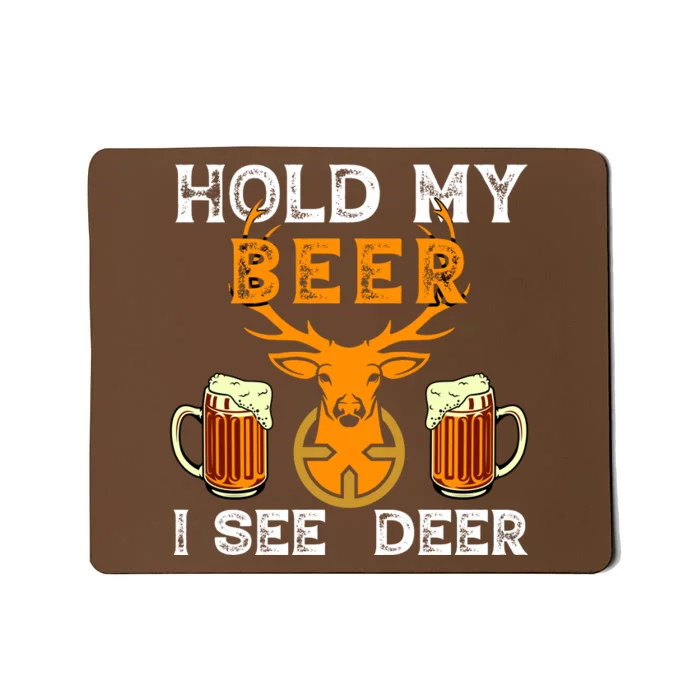 Funny Hunting Hold My Beer I See A Deer Mousepad