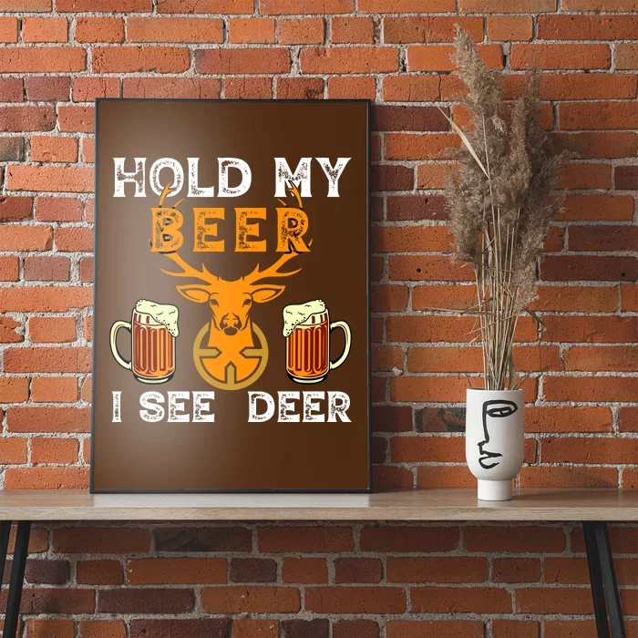 Funny Hunting Hold My Beer I See A Deer Poster