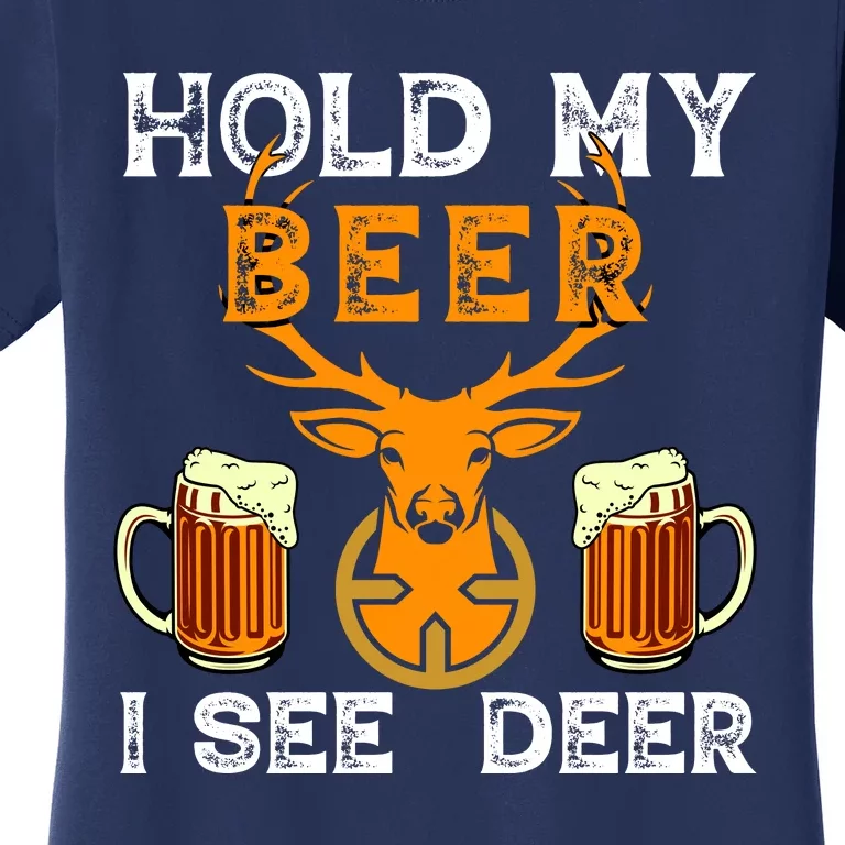 Funny Hunting Hold My Beer I See A Deer Women's T-Shirt