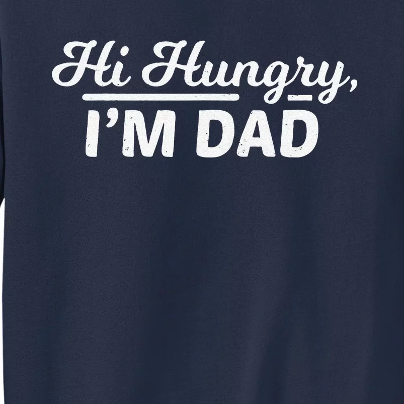 Funny Hi Hungry, I'm Dad Father's Day Sweatshirt