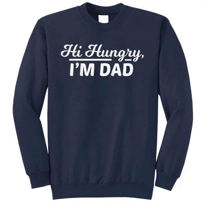 Funny Hi Hungry, I'm Dad Father's Day Sweatshirt