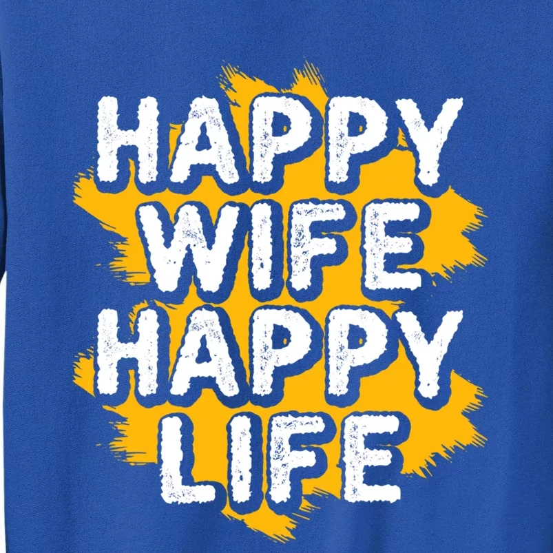 Funny Husband Happy Wife Happy Life Cool Gift Sweatshirt