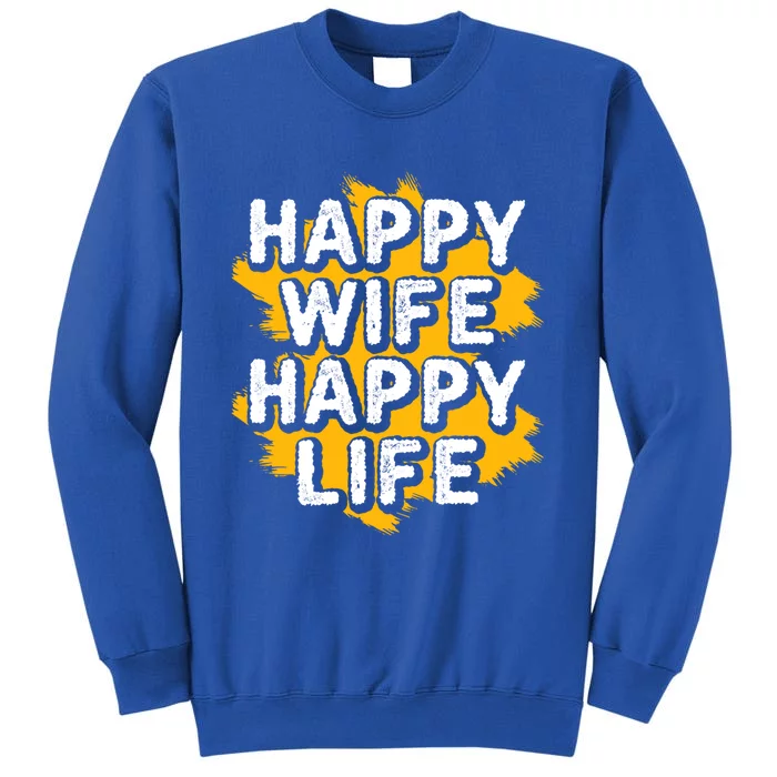 Funny Husband Happy Wife Happy Life Cool Gift Sweatshirt