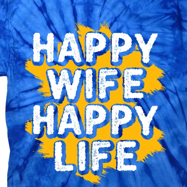 Funny Husband Happy Wife Happy Life Cool Gift Tie-Dye T-Shirt