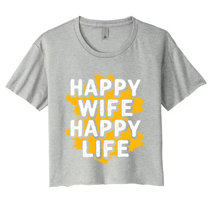 Funny Husband Happy Wife Happy Life Cool Gift Women's Crop Top Tee