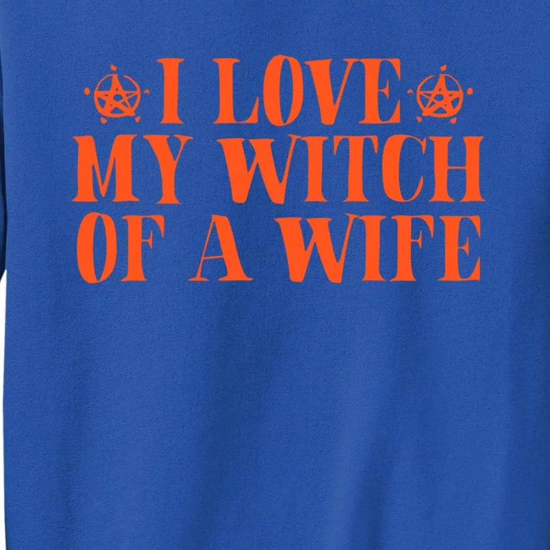 Funny Halloween Husband I Love My Witch Of A Wife Gift Tall Sweatshirt