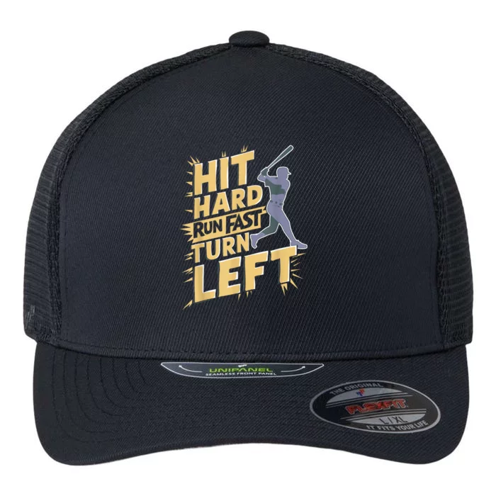 Funny Hit Hard Run Fast Turn Left Baseball Player Fan Gift Flexfit Unipanel Trucker Cap