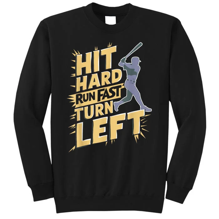 Funny Hit Hard Run Fast Turn Left Baseball Player Fan Gift Tall Sweatshirt