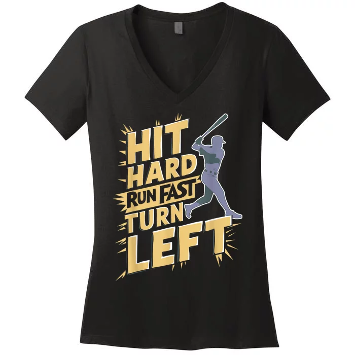 Funny Hit Hard Run Fast Turn Left Baseball Player Fan Gift Women's V-Neck T-Shirt