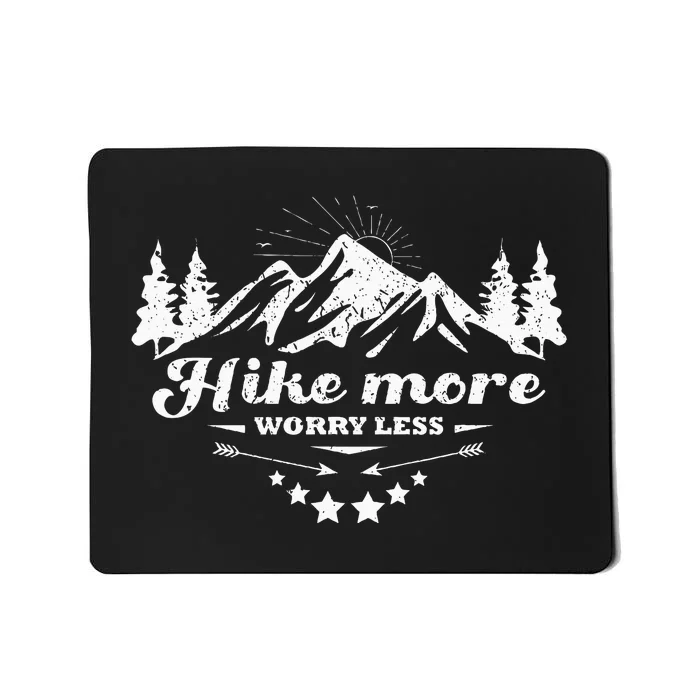 Funny Hiking Hike More Worry Less Mousepad