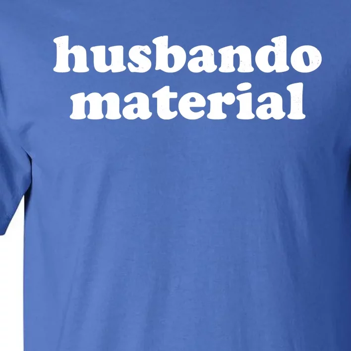 Funny Husbando Husband Material Anime Fan Tall T-Shirt