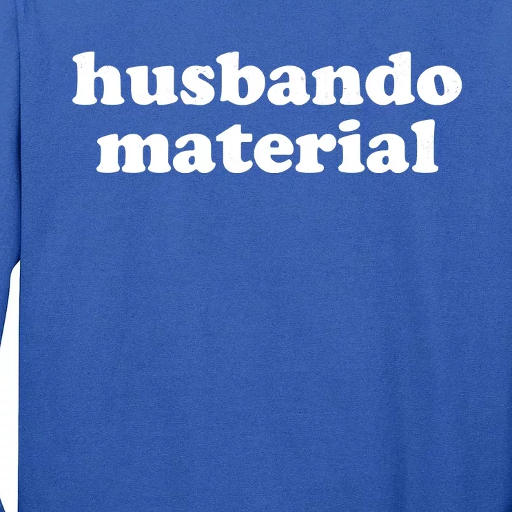 Funny Husbando Husband Material Anime Fan Tall Long Sleeve T-Shirt