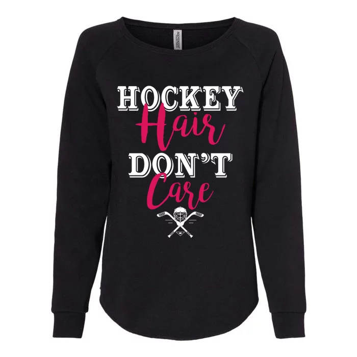 Funny Hockey Hair Dont Care Ice Hockey Player Mom Cool Gift Womens California Wash Sweatshirt